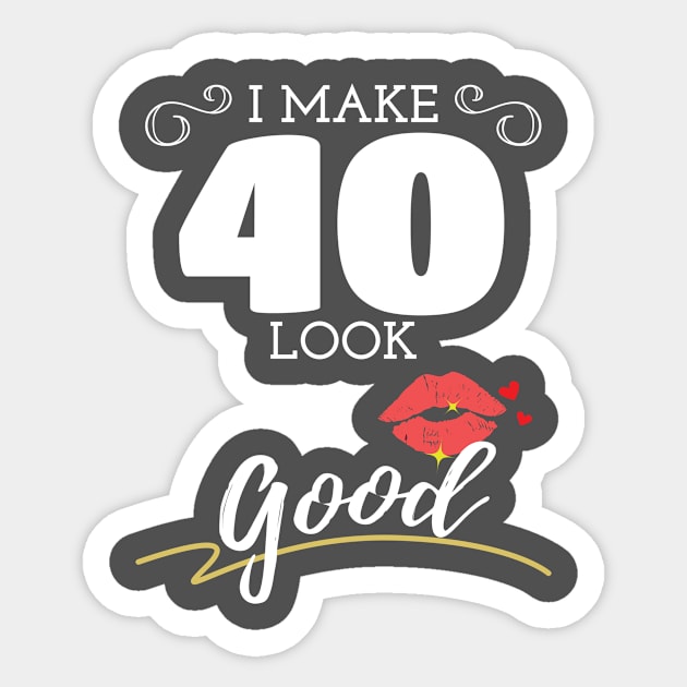 I Make 40 Look Good Womens 40th Birthday Sticker by Tracy